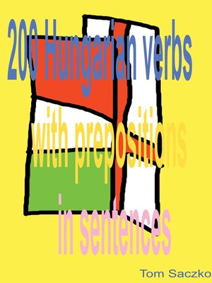 cover image of 200 Hungarian Verbs With Prepositions In Sentences